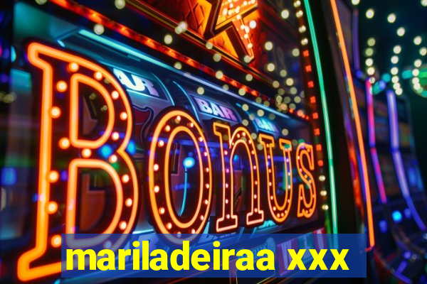 mariladeiraa xxx